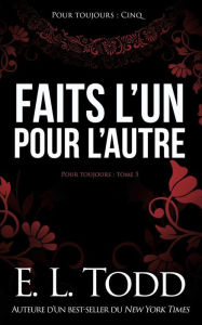 Title: Faits l'un pour l'autre, Author: E. L. Todd