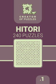 Title: Creator of puzzles - Hitori 240 (Volume 1), Author: Mykola Krylov