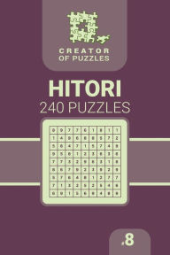 Title: Creator of puzzles - Hitori 240 (Volume 8), Author: Mykola Krylov