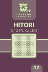Title: Creator of puzzles - Hitori 240 (Volume 12), Author: Mykola Krylov