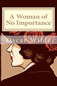 Title: A Woman of No Importance, Author: Oscar Wilde