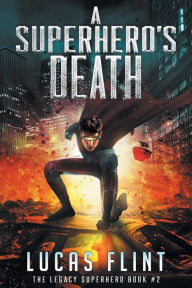Title: A Superhero's Death, Author: Lucas Flint