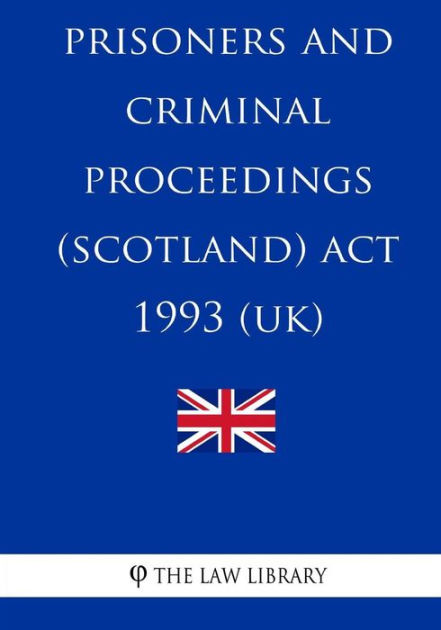 Prisoners and Criminal Proceedings (Scotland) Act 1993 by The Law ...