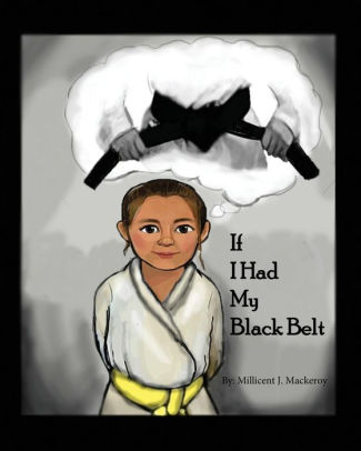 If I Had My Black Belt By Millicent J Mackeroy Mirjana Bubevska Paperback Barnes Noble