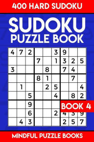 Title: Sudoku Puzzle Book 4: 400 Hard Sudoku, Author: Mindful Puzzle Books