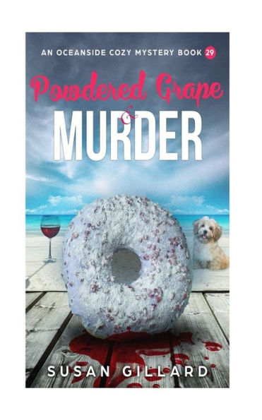 Powdered Grape & Murder: An Oceanside Cozy Mystery - Book 29