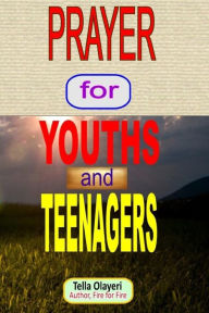 Title: PRAYER for YOUTHS and TEENAGERS, Author: Tella Olayeri
