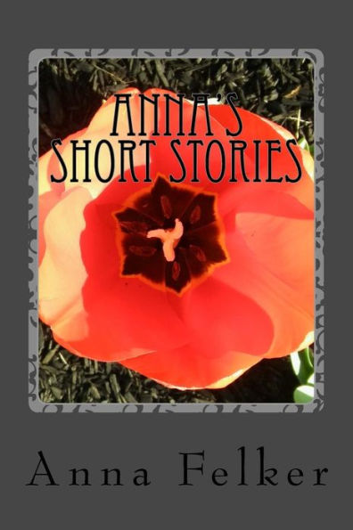 Anna's Short Stories: A Collection