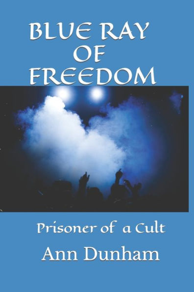 Blue Ray of Freedom: Prisoner of a Cult