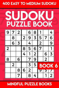 Title: Sudoku Puzzle Book 6: 400 Easy to Medium Sudoku, Author: Mindful Puzzle Books