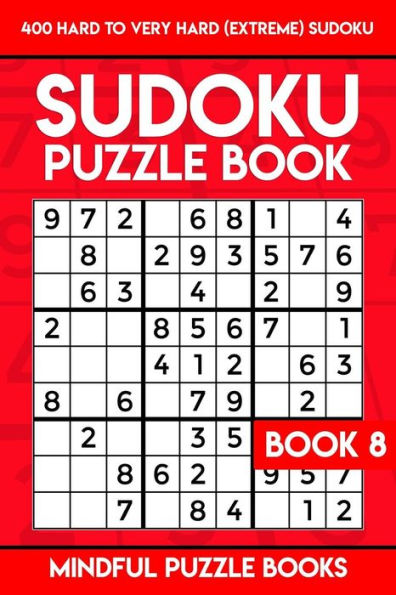 Sudoku Puzzle Book 8: 400 Hard to Very Hard (Extreme) Sudoku