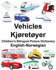 Title: English-Norwegian Vehicles/Kjøretøyer Children's Bilingual Picture Dictionary, Author: Suzanne Carlson