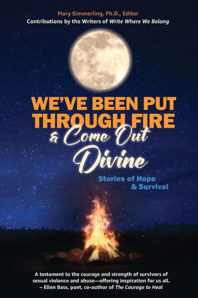 We've Been Put Through Fire and Come Out Divine: Stories of Hope & Survival