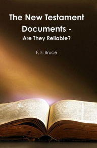 Title: The New Testament Documents: Are They Reliable?, Author: F. F. Bruce