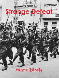 Title: Strange Defeat, Author: Marc Bloch