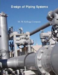 Title: Design of Piping Systems, Author: M. W. Kellogg Company