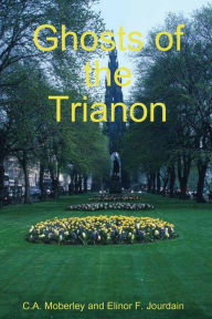 Title: The Ghosts of Trianon, Author: C. A. Moberley