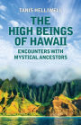 The High Beings of Hawaii: Encounters with mystical ancestors