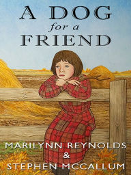 Title: A Dog for a Friend, Author: Marilynn Reynolds