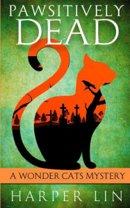 Title: Pawsitively Dead (Wonder Cats Mystery Series #2), Author: Harper Lin