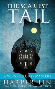 Title: The Scariest Tail (Wonder Cats Mystery Series #4), Author: Harper Lin