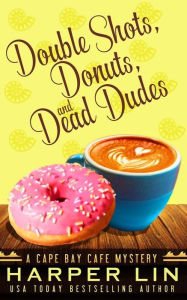 Title: Double Shots, Donuts, and Dead Dudes, Author: Harper Lin