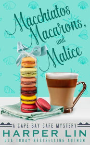 Title: Macchiatos, Macarons, and Malice, Author: Harper Lin