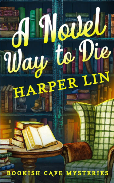 A Novel Way to Die: A Bookish Cafe Mystery
