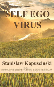 Title: Self Ego Virus, Author: Stanislaw Kapuscinski