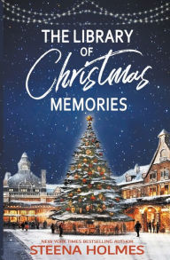 Title: The Library of Christmas Memories, Author: Steena Holmes