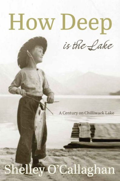 How Deep is the Lake: A Century at Chilliwack Lake