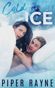 Title: Cold as Ice (Bedroom Games Book 1), Author: Piper Rayne