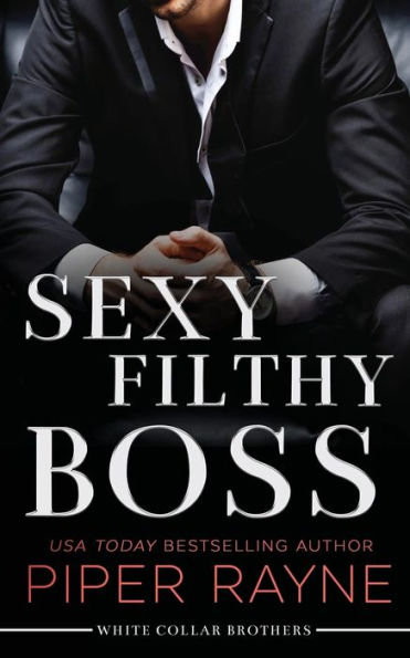 Sexy Filthy Boss (White Collar Brothers Series #1)
