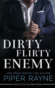 Title: Dirty Flirty Enemy (White Collar Brothers Series #2), Author: Piper Rayne