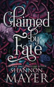 Title: Claimed by Fate, Author: Shannon Mayer