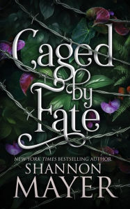 Title: Caged by Fate, Author: Shannon Mayer