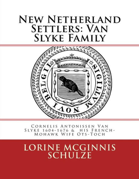 New Netherland Settlers: Cornelis Antonissen Van Slyke 1604-1676 & his French-Mohawk Wife Ots-Toch