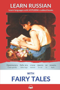 Title: Learn Russian with Fairy Tales: Interlinear Russian to English, Author: Bermuda Word Hyplern
