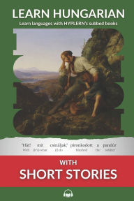 Title: Learn Hungarian with Short Stories: Interlinear Hungarian to English, Author: Bermuda Word Hyplern