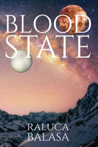 Title: Blood State, Author: Raluca Balasa