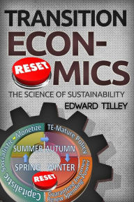 Title: Transition Economics: The Science of Sustainability, Author: Edward Michael Tilley