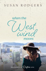 Title: When The West Wind Moves, Author: Susan a Rodgers