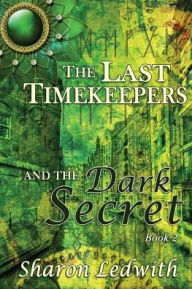 Title: The Last Timekeepers and the Dark Secret, Author: Sharon Ledwith