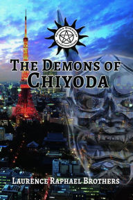 Title: The Demons of Chiyoda, Author: Laurence Raphael Brothers