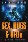 Sex, Bugs & UFOs