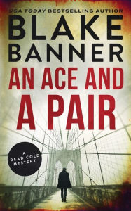 Title: An Ace and a Pair: A Dead Cold Mystery, Author: Blake Banner