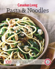 Title: Canadian Living: Pasta & Noodles, Author: Canadian Living Test Kitchen