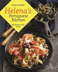 Title: Helena's Portuguese Kitchen: 80 Simple & Sunny Recipes, Author: Helena Loureiro