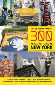 Title: 300 Reasons to Love New York, Author: Marie-Joïlle Parent