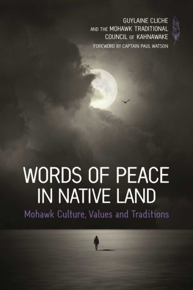 Words of Peace Native Land: Mohawk Culture, Values and Tradition